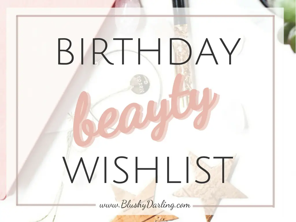 Birthday Beauty Wishlist
