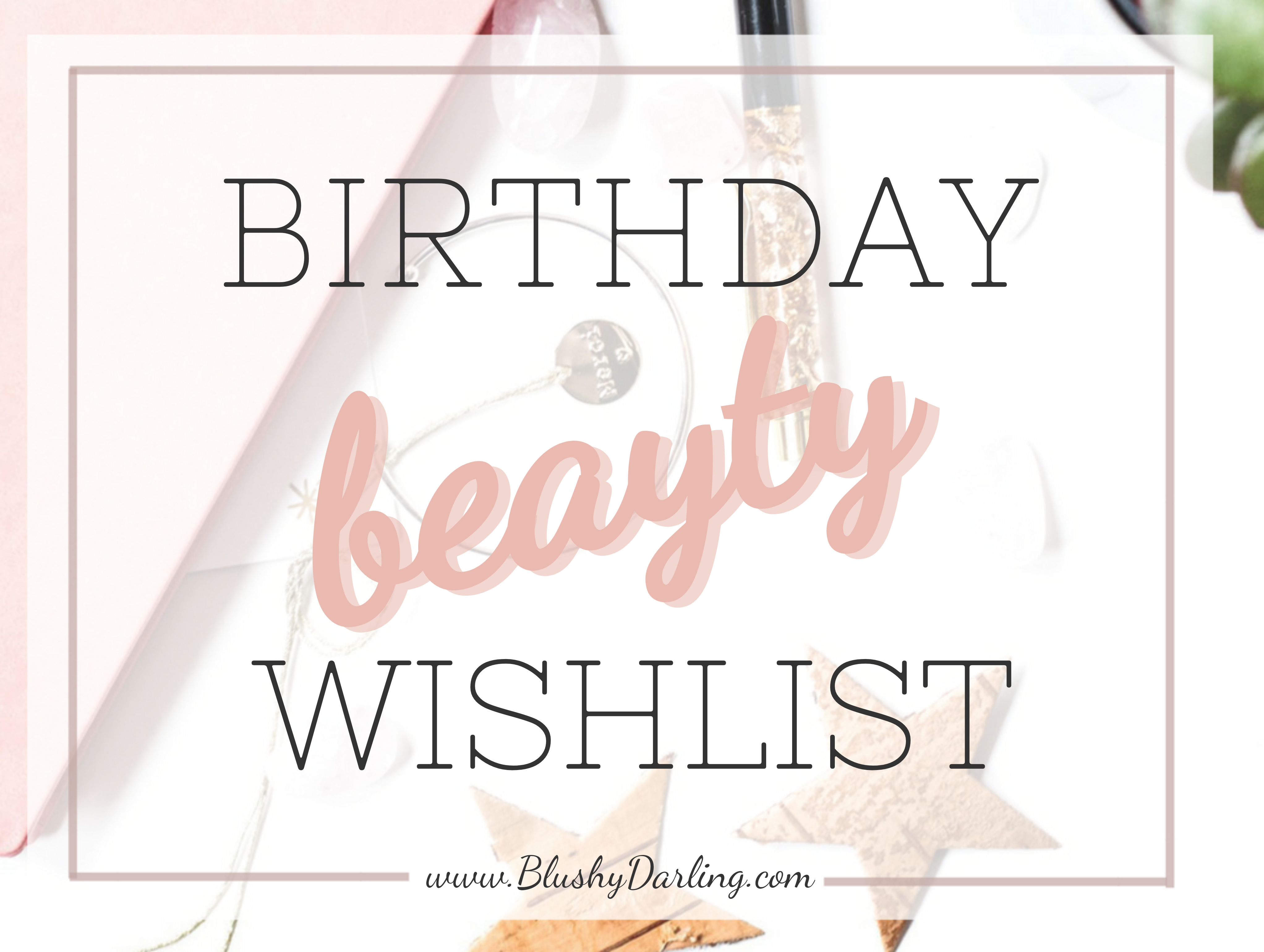 Beauty Wishlist for my Birthday