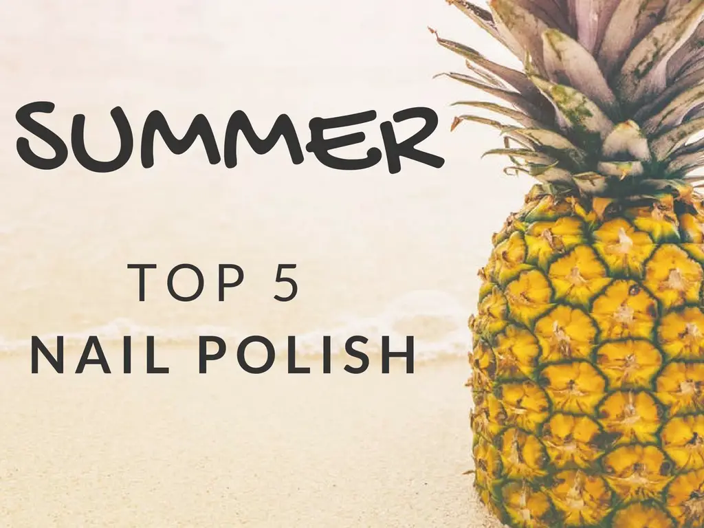 Summer TOP 5 // Nail Polish {2018}