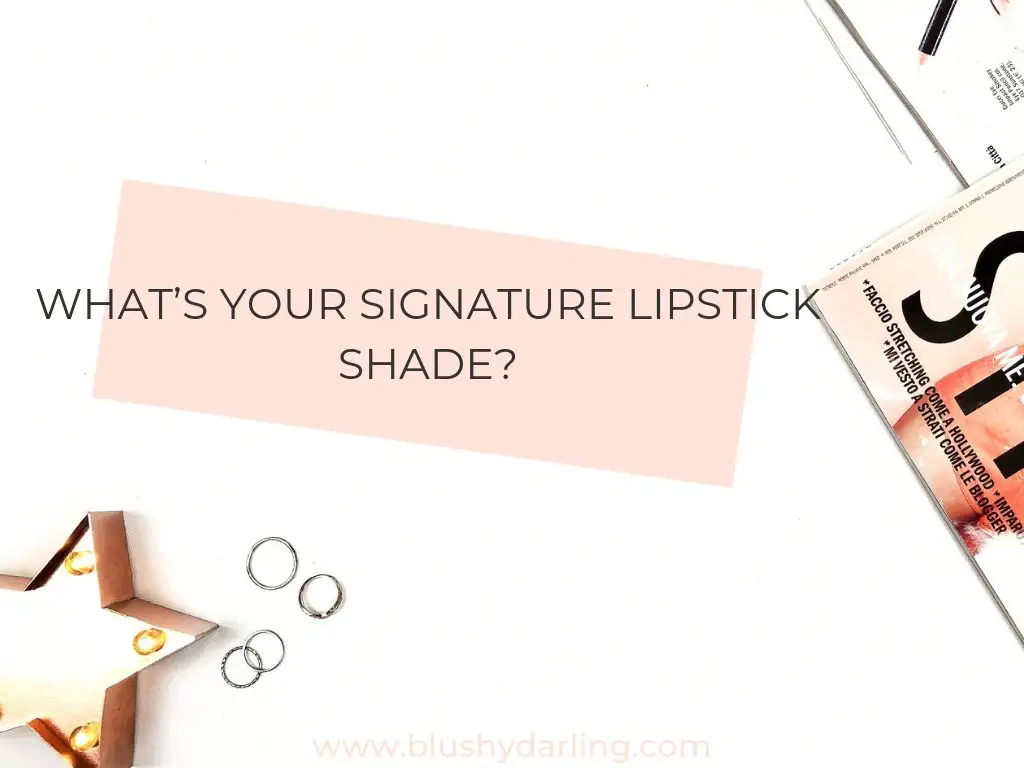 What’s your signature lipstick shade