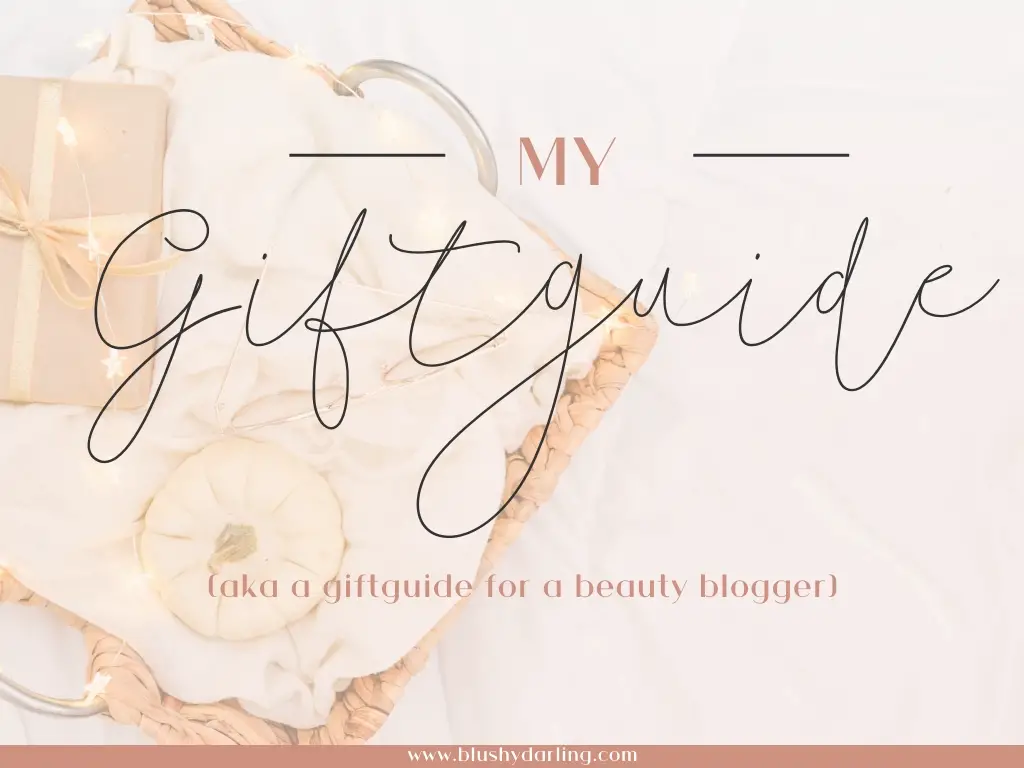 Giftguide For A Beauty Blogger (My Christmas Wishlist 2019)