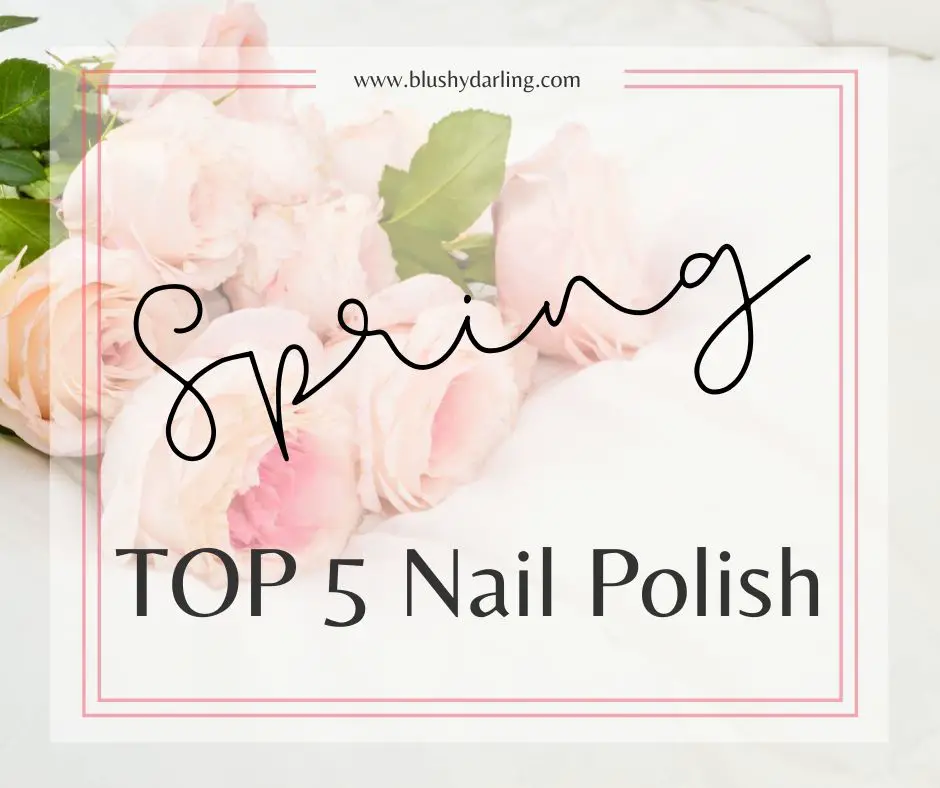 Spring Top 5 // Nail Polish {2020}