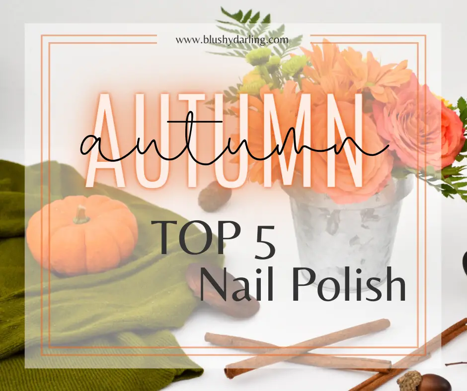 Autumn Top 5 // Nail Polish {2020}