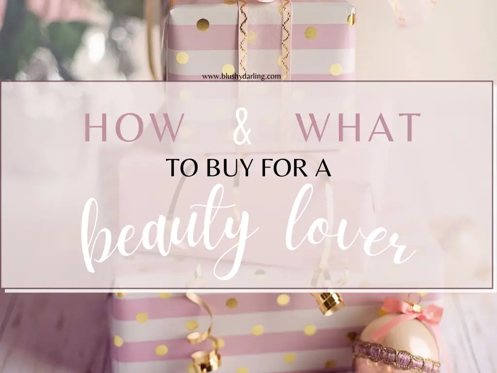 How and What To Buy For A Beauty Lover? – Giftguide