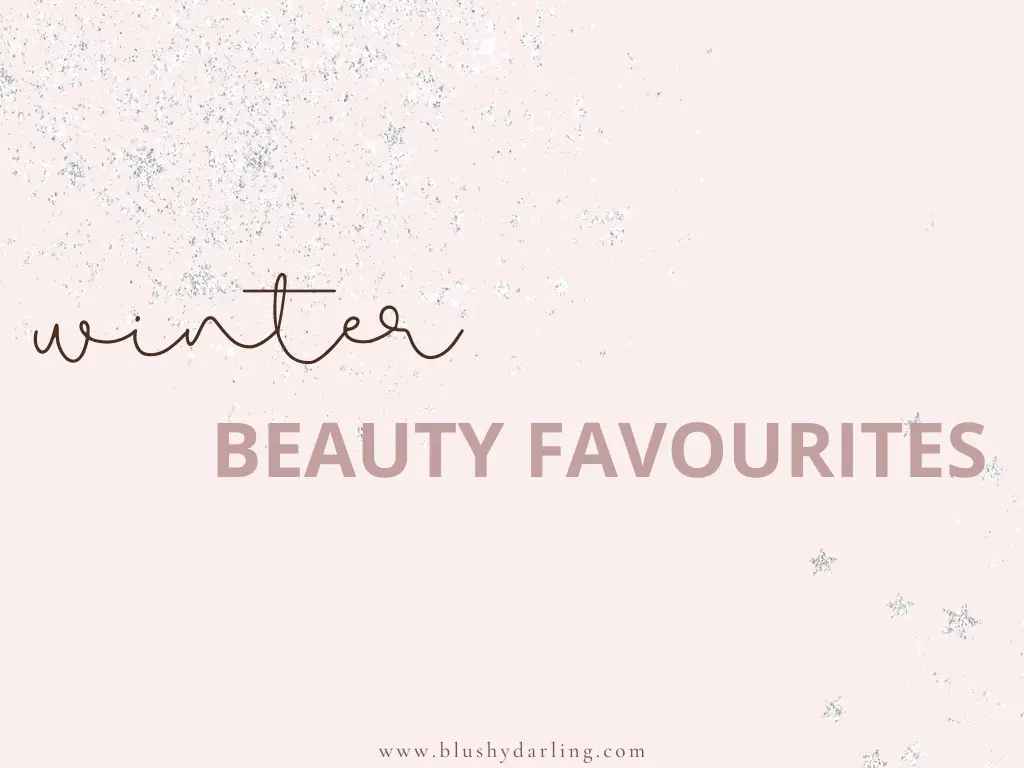 Winter Beauty Essentials {2021} | Makeup, Hair & Body Care