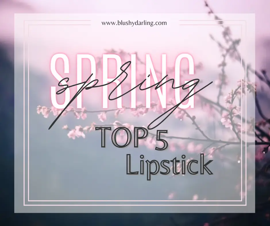 Spring Top 5 // Lipstick {2021}