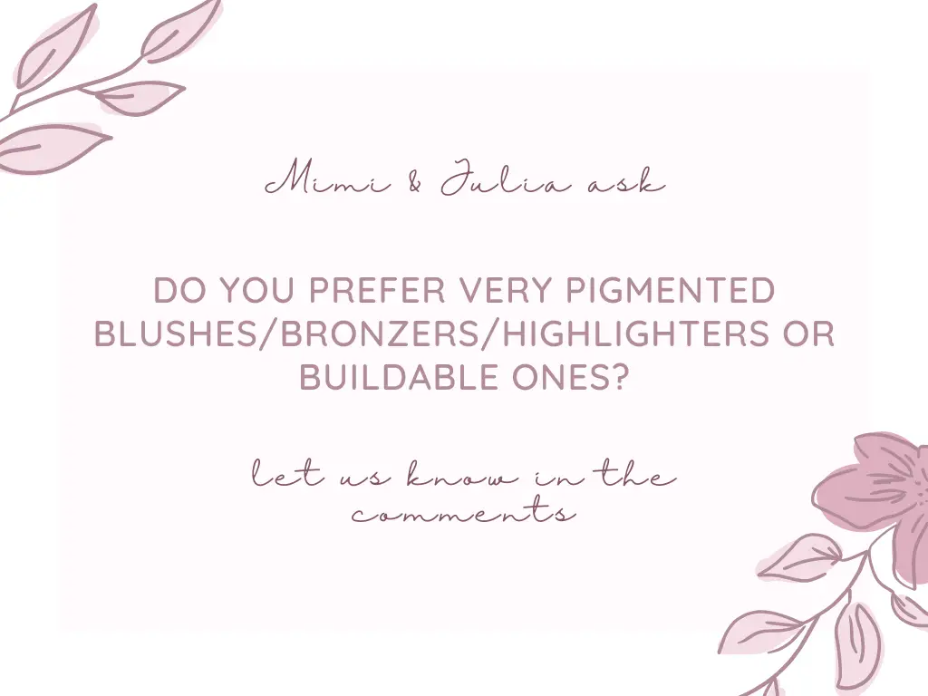Do you prefer very pigmented blushes/brozers/highlighters or buildable ones?