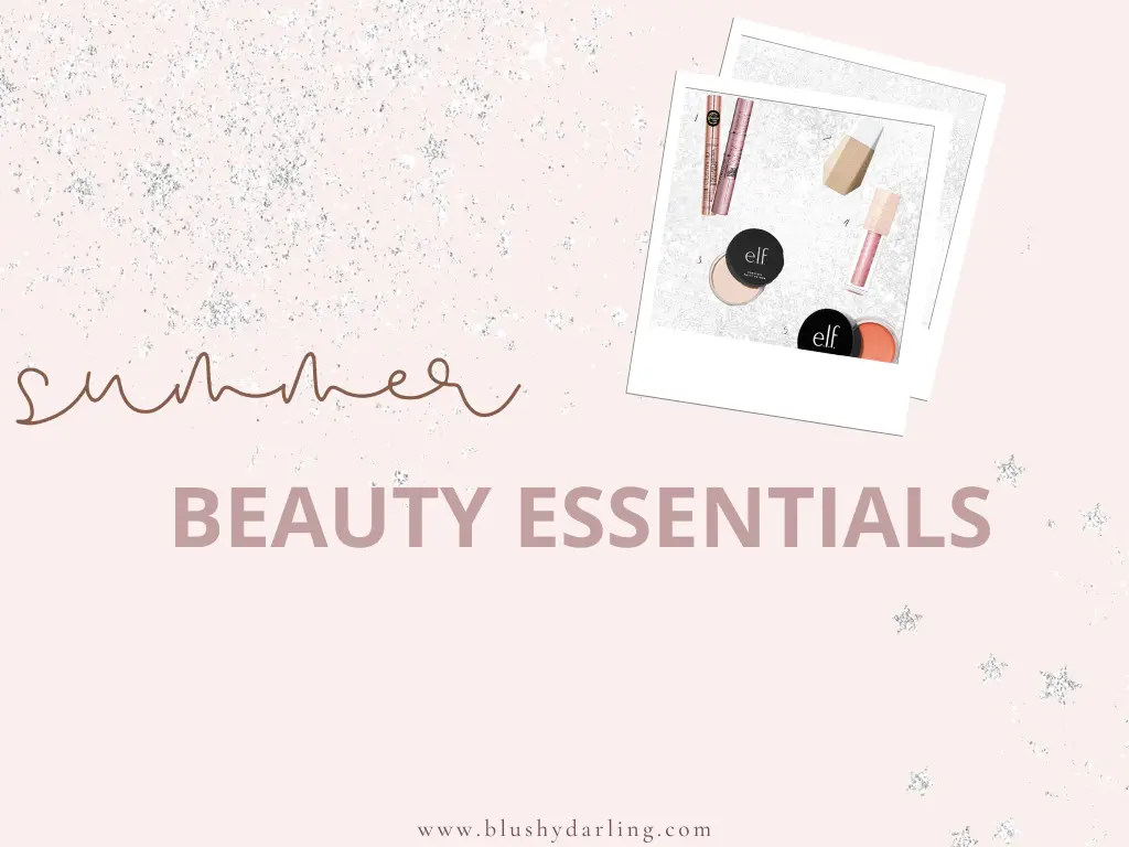 Summer Beauty Essentials {2021} | Makeup, Hair & Body Care