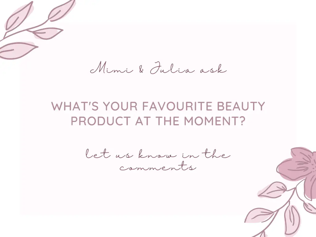 What's your favourite beauty product at the moment?