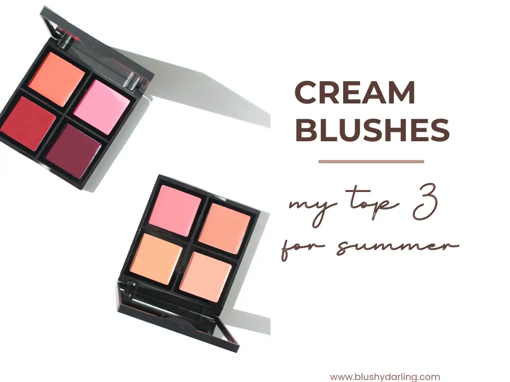 Cream Blushes | My Top 3 For Summer